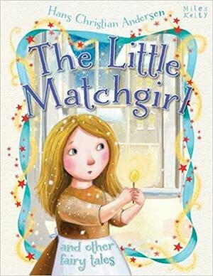 The Little Matchgirl by Miles Kelly Publishing