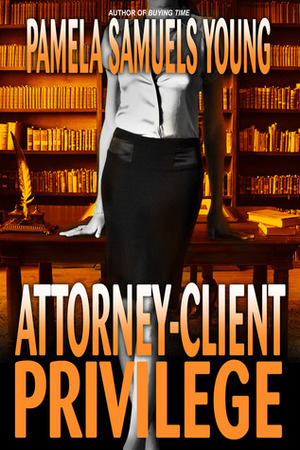 Attorney-Client Privilege by Pamela Samuels Young