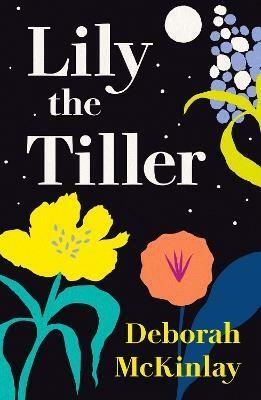 Lily the Tiller by Deborah McKinlay