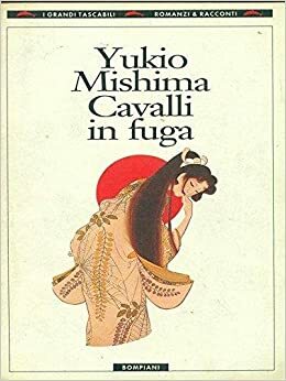 Cavalli in fuga by Yukio Mishima