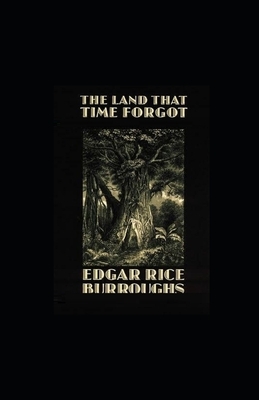 The Land That Time Forgot Illustrated by Edgar Rice Burroughs