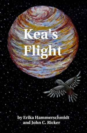 Kea's Flight by Erika Hammerschmidt, John C. Ricker