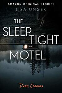 The Sleep Tight Motel by Lisa Unger