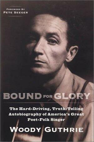 Bound for Glory by Pete Seeger, Woody Guthrie