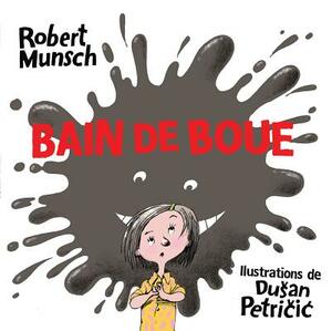 Bain de Boue by Robert Munsch