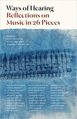 Ways of Hearing: Reflections on Music in 26 Pieces by Dorothea von Moltke, Scott Burnham, Marna Seltzer