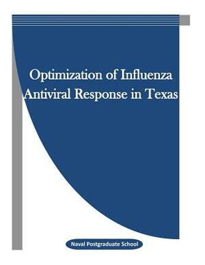 Optimization of Influenza Antiviral Response in Texas by Naval Postgraduate School