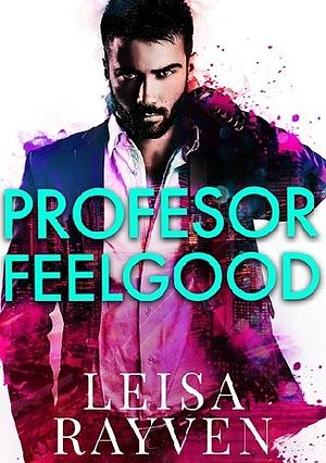 Profesor Feelgood by Leisa Rayven