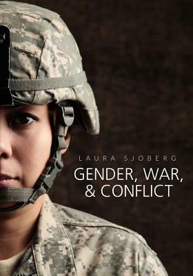 Gender, War, and Conflict by Laura Sjoberg