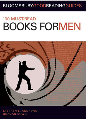 100 Must-read Books for Men by Stephen E. Andrews, Duncan Bowis