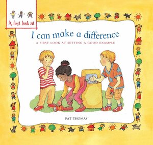 I Can Make a Difference: A First Look at Setting a Good Example by Pat Thomas, Lesley Harker