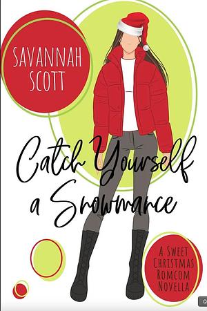 Catch Yourself a Snowmance by Savannah Scott