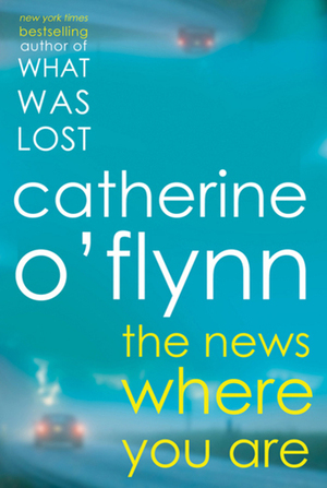 The News Where You Are by Catherine O'Flynn