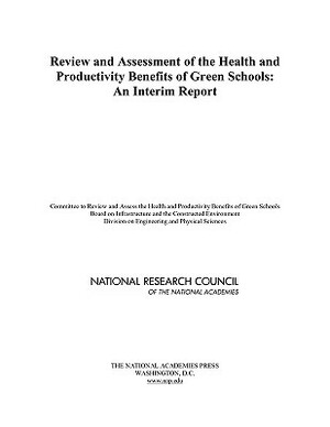 Review and Assessment of the Health and Productivity Benefits of Green Schools: An Interim Report by Division on Engineering and Physical Sci, Board on Infrastructure and the Construc, National Research Council