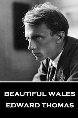 Edward Thomas - Beautiful Wales by Edward Thomas