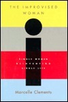 The Improvised Woman: Single Women Reinventing Single Life by Marcelle Clements
