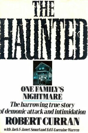 The Haunted by Janet Smurl, Robert Curran, Lorraine Warren, Ed Warren, Jack Smurl