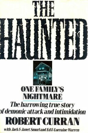 The Haunted by Janet Smurl, Ed Warren, Jack Smurl, Lorraine Warren, Robert Curran