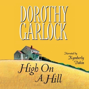 High on a Hill by Dorothy Garlock