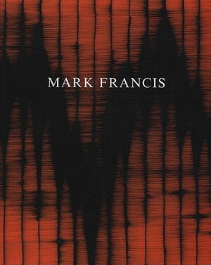Mark Francis by Francis McKee, Richard Dyer, James Peto