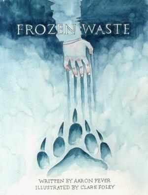 Frozen Waste by Aaron Fever, Clare Foley
