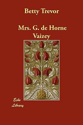 Betty Trevor by Mrs G. De Horne Vaizey