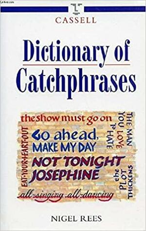 Dictionary of Catchphrases by Nigel Rees