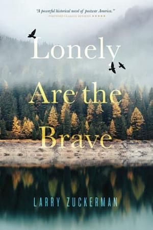 Lonely Are the Brave by Larry Zuckerman