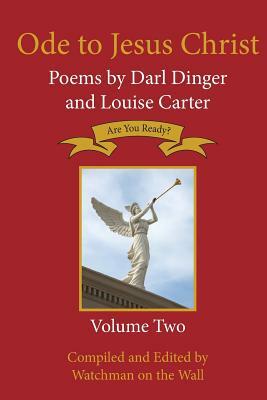 Ode to Jesus Christ: Poems by Darl Dinger and Louise Carter by Louise Carter, Darl Dinger