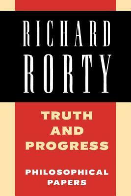 Richard Rorty: Philosophical Papers Set: Truth and Progress: Volume 3 (Philosophical Papers (Cambridge)) by Richard Rorty