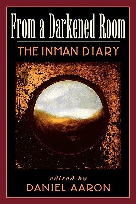 From a Darkened Room: The Inman Diary by Daniel Aaron