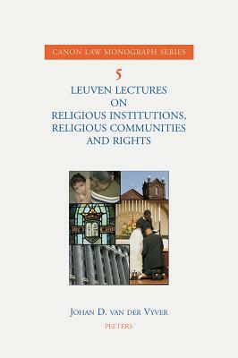 Leuven Lectures on Religious Institutions, Religious Communities and Rights by J. Van Der Vyver