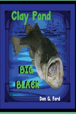 Clay Pond - Big Black by Don G. Ford