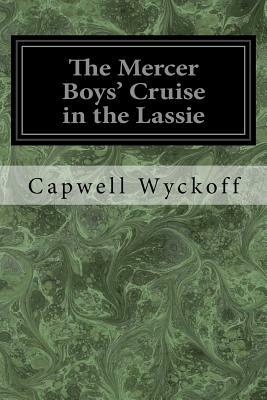 The Mercer Boys' Cruise in the Lassie by Capwell Wyckoff