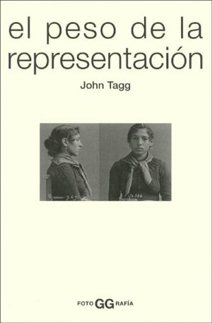 El Peso de La Representacion by John Tagg