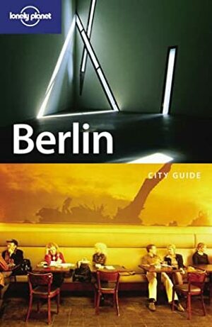 Berlin (Lonely Planet City Guide) by Tom Parkinson, Andrea Schulte-Peevers, Lonely Planet