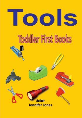 Toddler First Books: Tools by Jennifer Jones