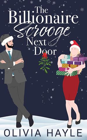 The Billionaire Scrooge Next Door by Olivia Hayle