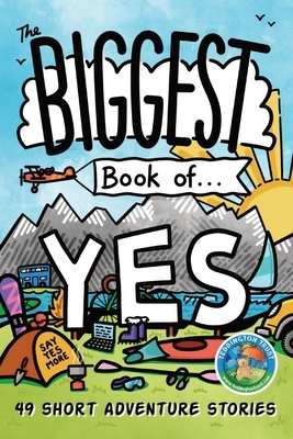 The Biggest Book of Yes: 49 Short Adventure Stories by Jon Doolan