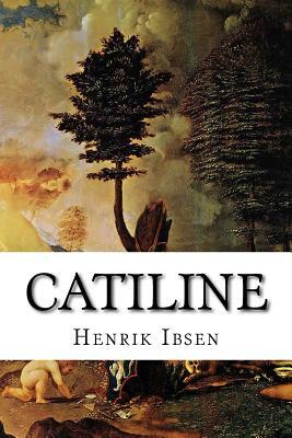 Catiline by Henrik Ibsen
