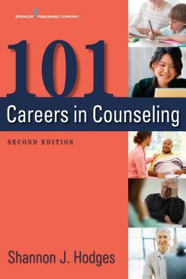 101 Careers in Counseling, Second Edition by Shannon Hodges