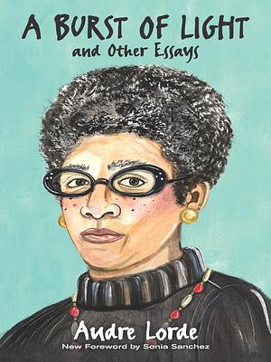 A Burst of Light: and Other Essays by Audre Lorde