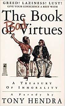 The Book of Bad Virtues: A Treasury of Immorality by Tony Hendra