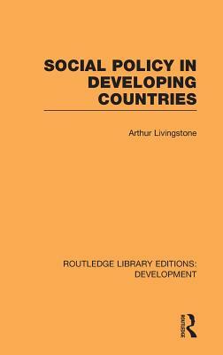 Social Policy in Developing Countries by Arthur Livingstone