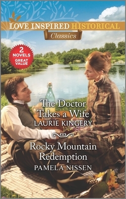 The Doctor Takes a Wife & Rocky Mountain Redemption by Pamela Nissen, Laurie Kingery