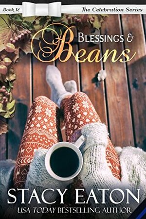 Blessings & Beans: The Celebration Series, Book 12 by Stacy Eaton