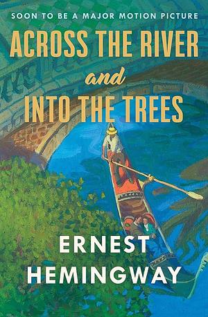 Across the River and Into the Trees by Ernest Hemingway