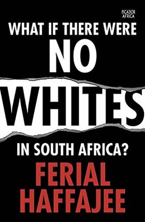 What if there were no whites in South Africa? by Ferial Haffajee
