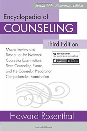 Encyclopedia of Counseling: Master Review and Tutorial for the National Counselor Examination, State Counseling Exams, and the Counselor Preparation Comprehensive Examination by Howard Rosenthal