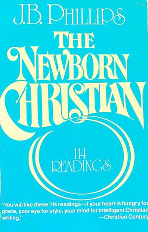 Newborn Christian by J.B. Phillips